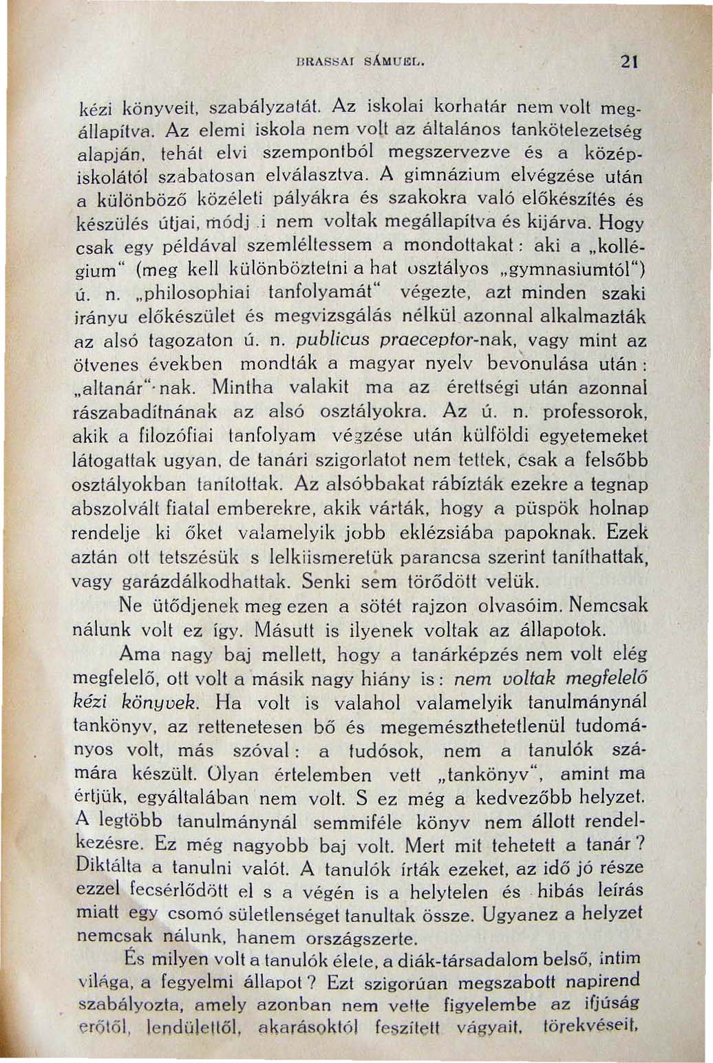 lji~a Sl::i AI SÁMUlt(. 2\ kézi könyveit. szabályza tá t. Az iskolai korh atár nem volt megállapítva.