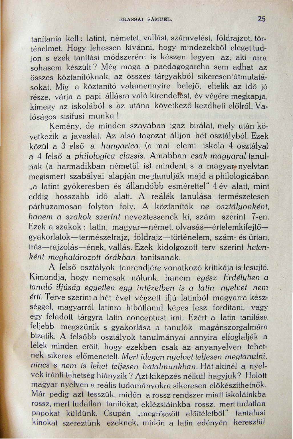 IJRASSAI S Ál\IUEL. 25 tanítania kell : latint, németet, vallást, számvetést, földrajzot, történelmet.