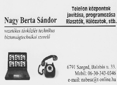 00 Cím: Dorozsmai út 74. Tel.: 543-035, 543-036 Weboldalunk: kovacsgumi.hu Vállalom: telefonközpontok javítását, szerelését riasztó szerelését (lakás, családi házak) Internet-megosztás stb.