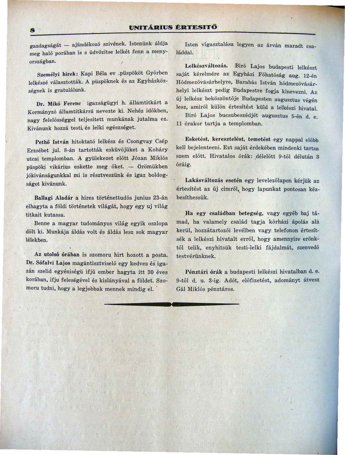 8 tjnlt." RIUS ~RTESITŐ gazdagságát _ ajándékozó szivének. Istenünk á ldja meg haló porában is s üdvőzitse országban. lelkét fenn a m cny~ Személyi hirek: Kapi Béla ev.