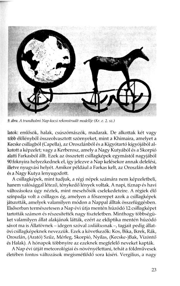 9. ábra, A Iruiuiliolmi Nap-kocsi rekonstruált modellje (Kr. c. 2. sz.) latok: emlősök, halak, csúszómászók, madarak.