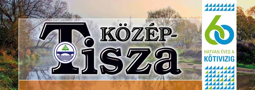 A KÖ ZÉP-TI SZA-VI DÉ KI VÍZ ÜGYI IGAZ GA TÓ SÁG LAPJA XXXVI. évfolyam, 3. szám 2013. november Jubileumi igazgatósági nap Dr.