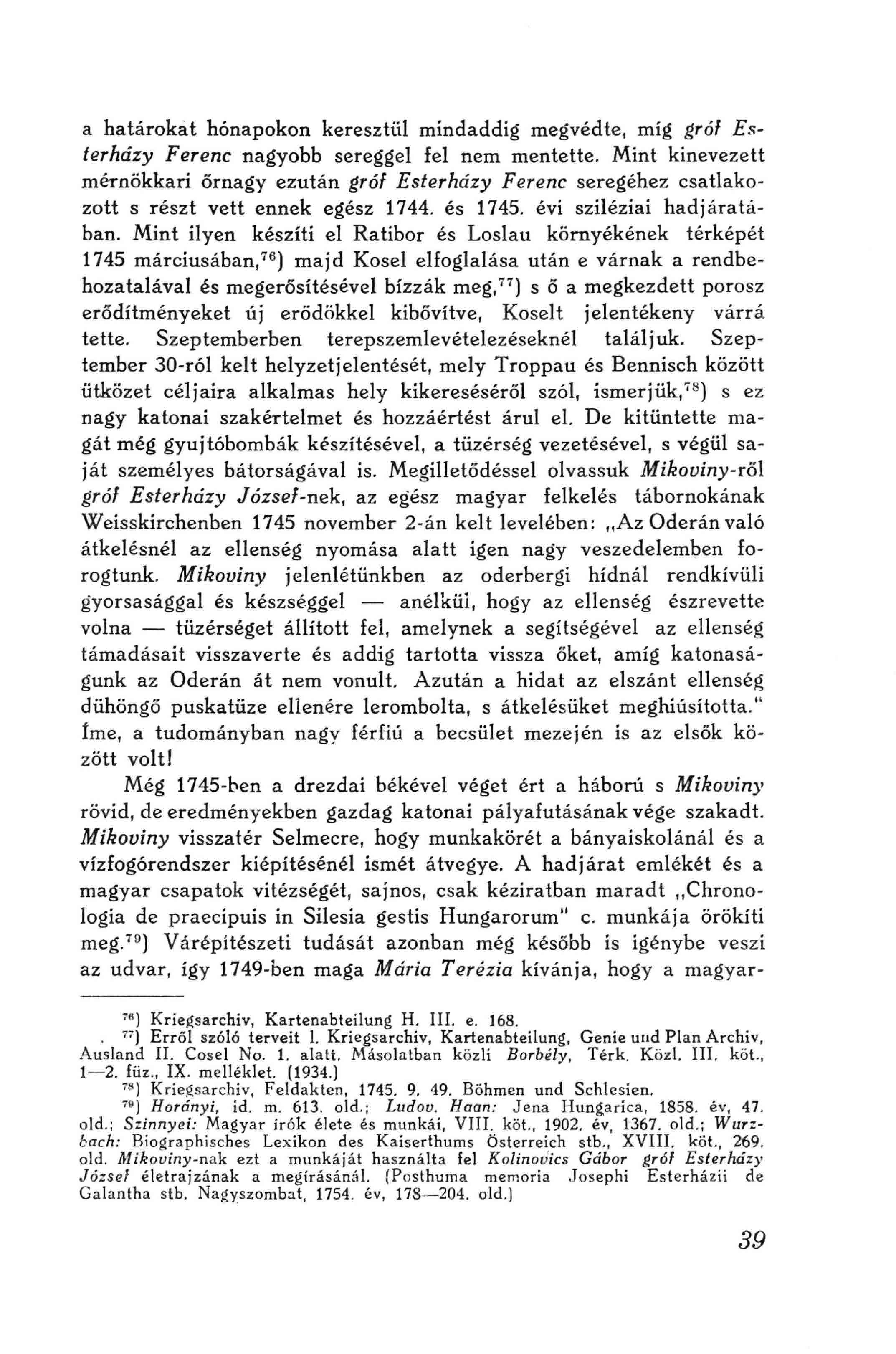 a határokat hónapokon keresztül mindaddig megvédte, míg gróf Esterházy Ferenc nagyobb sereggel fel nem mentette.