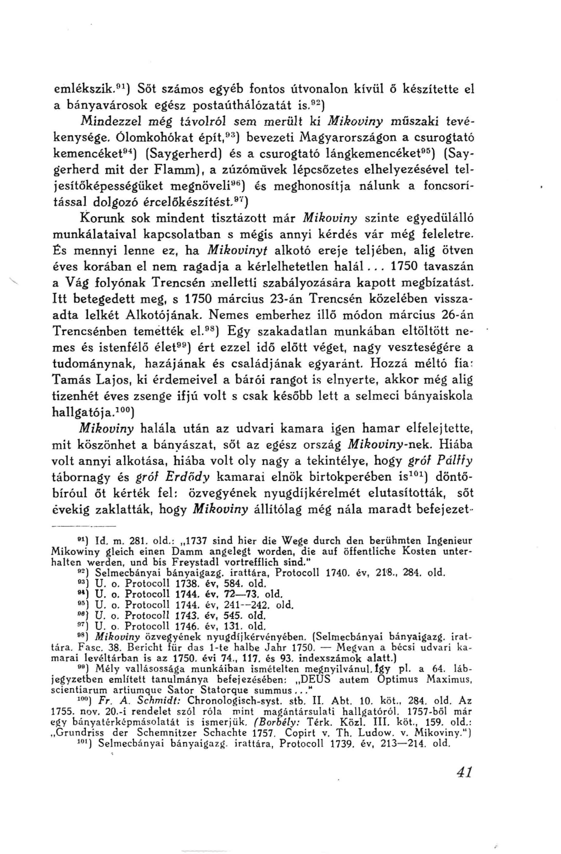 emlékszik.^^) Söt számos egyéb fontos útvonalon kívül ő készítette el a bányavárosok egész postaúthálózatát is,^-) Mindezzel még távolról sem merült ki Mikoviny műszaki tevékenysége.