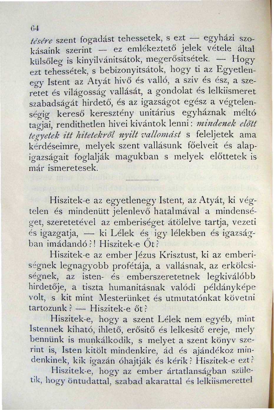 Go! lésére szent fogadást tehessetek, s ezt egyházi szokásaink szerint - ez e ml é kezt e t ő jelek vétele által külsőlecr is kinyil vánitsátök, mege r ős it sé tek Hogy ezt teh:ssétek, s