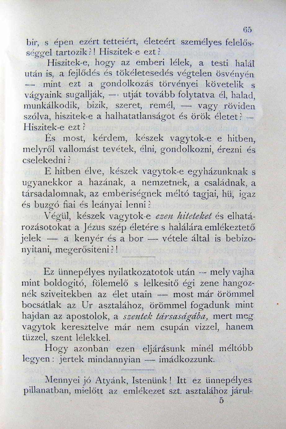 bir, S épen ezért tetteiért, életeért személyes fe l e l ősséggel tartozik? I l-lisz itek-e ezt?