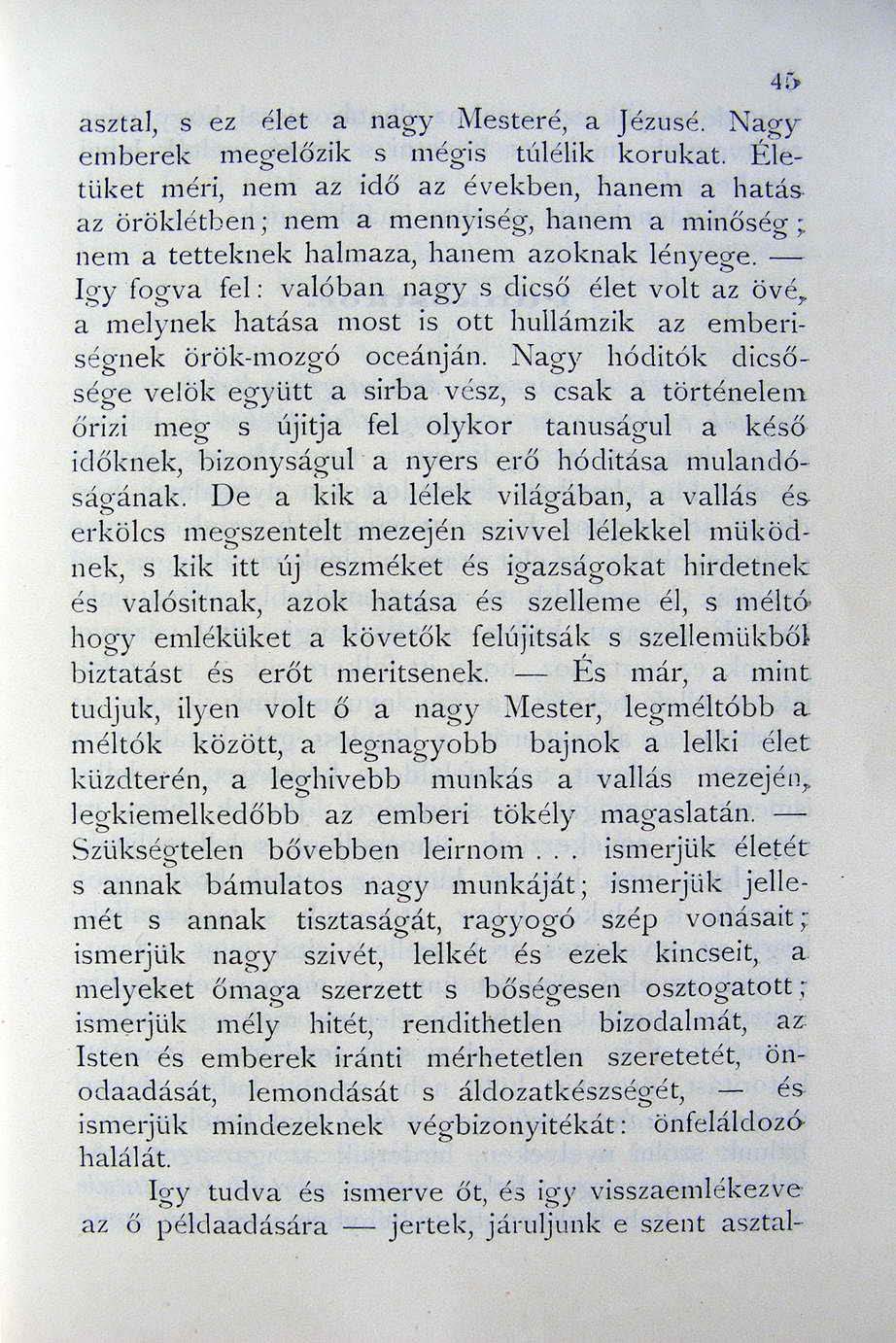 4iJ' asztal, s ez élet a nagy Mesteré, a Jézusé. Nagy em berek m egelőz ik s még is túlélik korukat. É letü ket méri, nem az id ő az években, hanem a hatás.