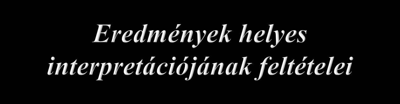 A therápia hatékonyságának, a betegség prognózisának a megítélésére.