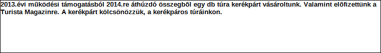 Támogatási program elnevezése: Támogató megnevezése: központi költségvetés Támogatás forrása: önkormányzati költségvetés nemzetközi forrás más gazdálkodó