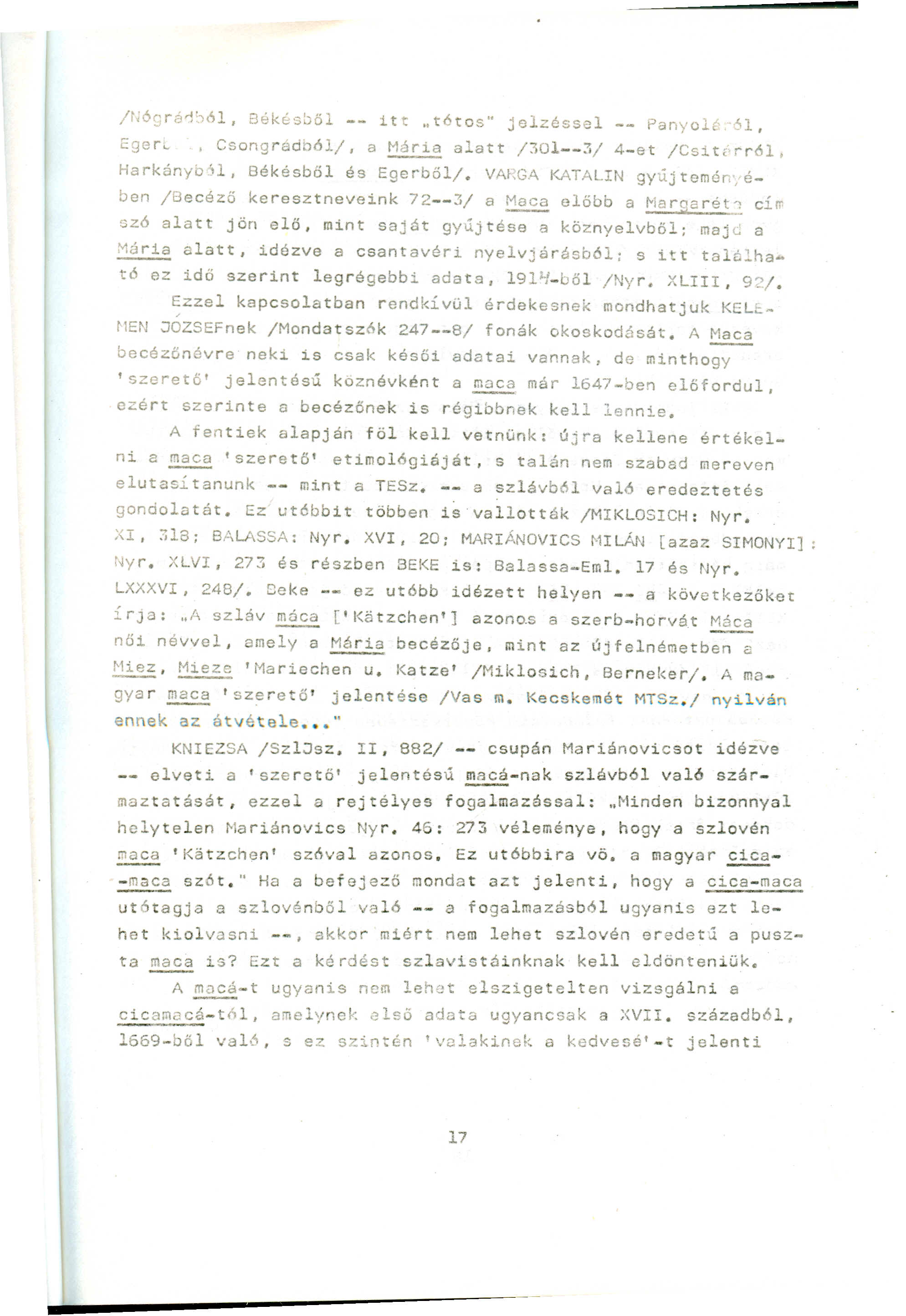 /tjógra r h61, Békr.' 3DŐl -- itt..t6tos" jelzéssel -- Panyol n, Eger~ Csongradból/, a ~ alatt /301--3/ 4-et /Csite rr61, Harkányb "1, Békésből és Egerből/. VAf,G.