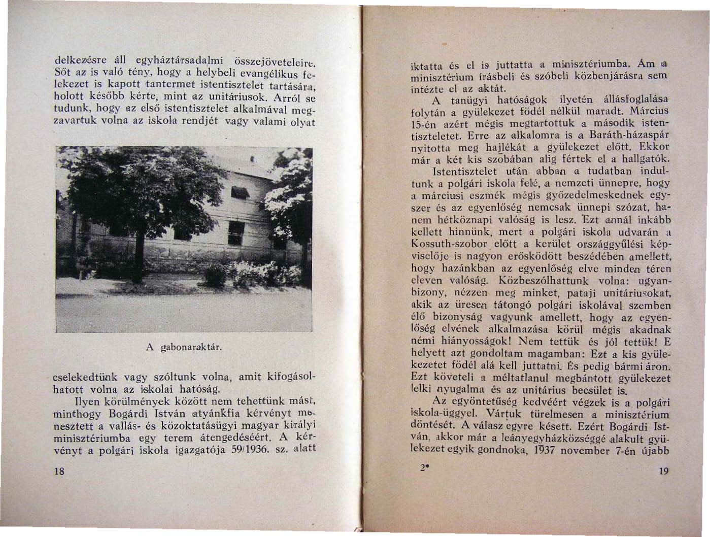 delkezésrc áll egyháztársadalmi összcjövctclcirt. Ső t az is való tény, hogy a helybeli evangélikus felekezet is kapott rtantermet istentisztelet ta rtásár.a, holott k ésőbb k6rte. mint.