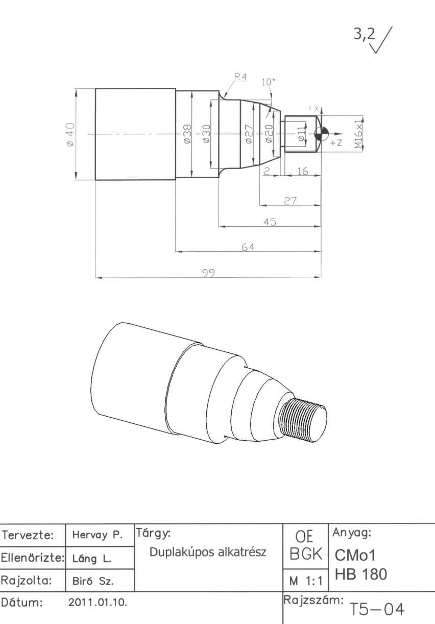 CAD-CAM-CAE Példatár A példa megnevezése: A példa száma: A példa szintje: CAx rendszer: Kapcsolódó TÁMOP tananyag: A feladat rövid leírása: Technológiai tervezés NC eszterga gépre ÓE B01 alap közepes