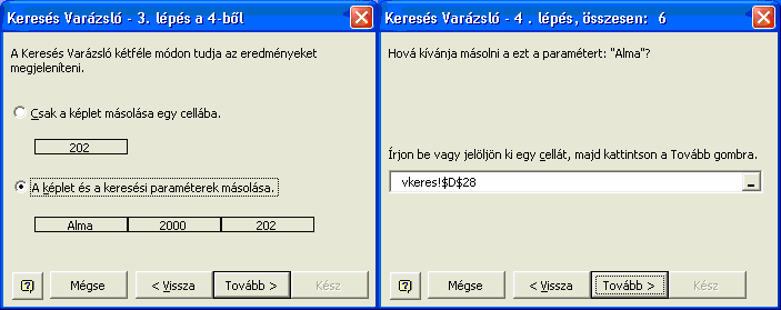 A következő képlet =INDEX($A$1:$F$8; HOL.VAN(C29;$A$1:$A$8;); HOL.