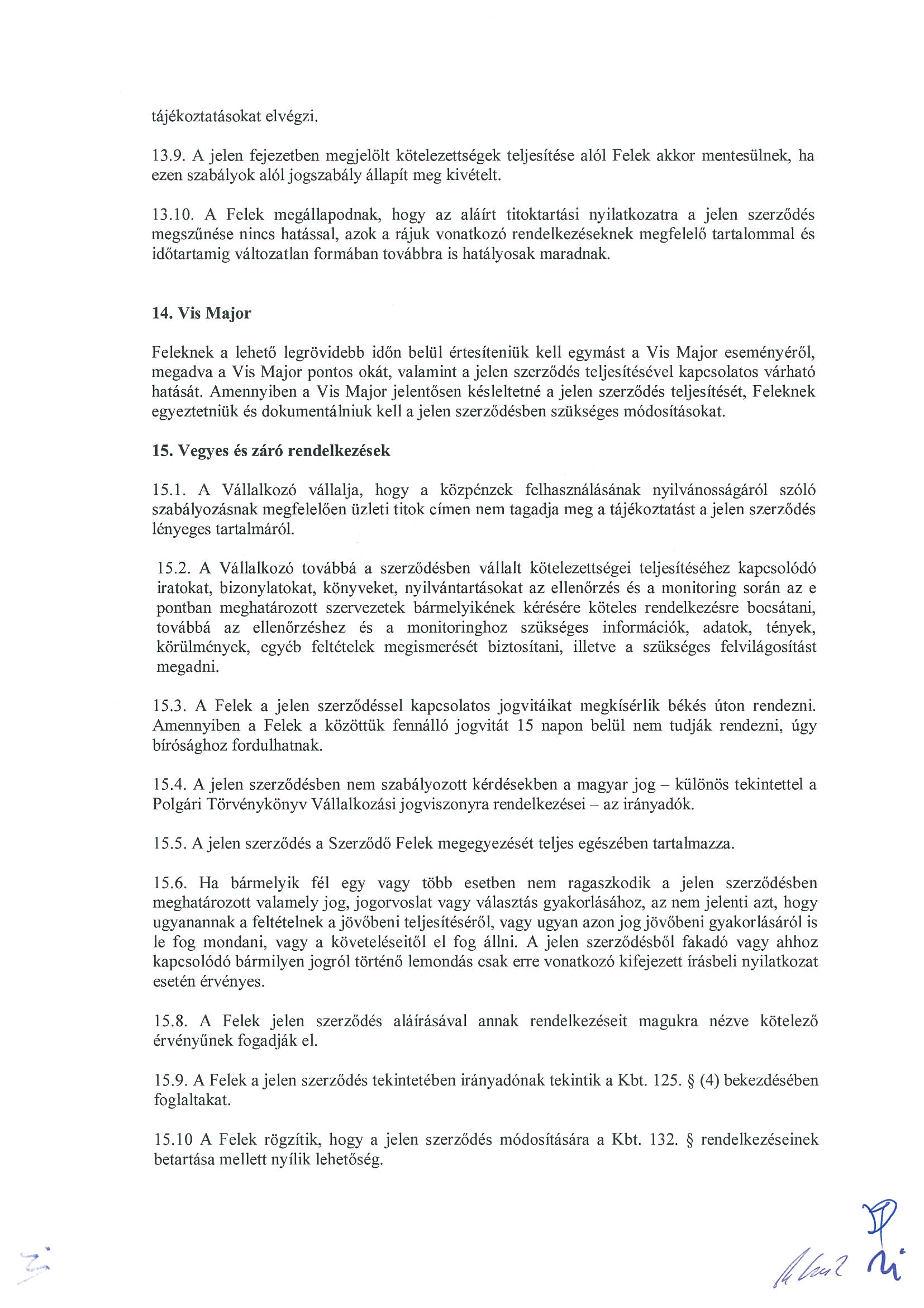 tájékoztatásokat elvégzi. 13.9. A jelen fejezetben megjelölt kötelezettségek teljesítése alól Felek akkor mentesülnek, ha ezen szabályok alól jogszabály állapít meg kivételt. 13.10.