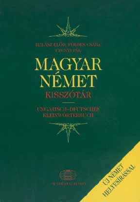 Az Akadémiai Kiadó ajánlata Halász Elôd, Földes Csaba, Uzonyi Pál Német magyar kisszótár Magyar német kisszótár Új német helyesírással legmodernebb kétnyelvû kisszótártípus a németül tanuló gyerekek,