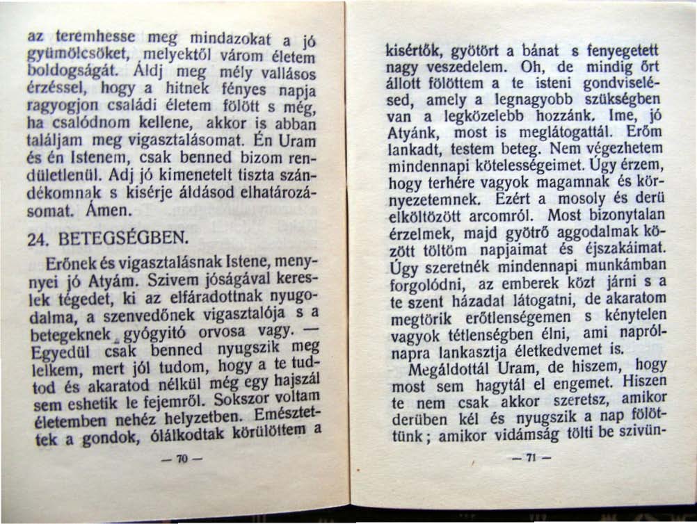 az terernh essc meg mind azokat a jó gyümölcsöket, melyek től váram életem boldogságát. Áldj meg mély vallásos érzéssel, hogy a hitnek fényes napja ragyogjon c.