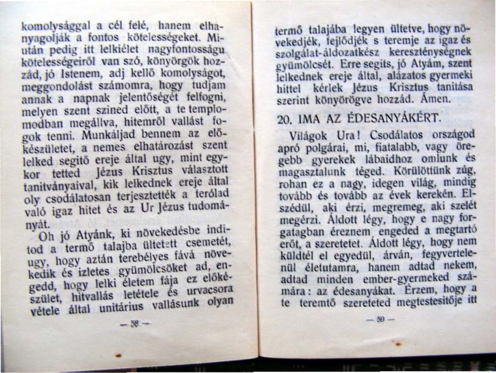 komoly ággal a cél felé, hanem elh n~ nyi goj~ik ft fontos kötelességeket. Miután pedig ih lelkiélet nagyfontosságu kölelességei rill van sz6, könyörgök hozzad, j6 Istenem,. dj kello komolys.