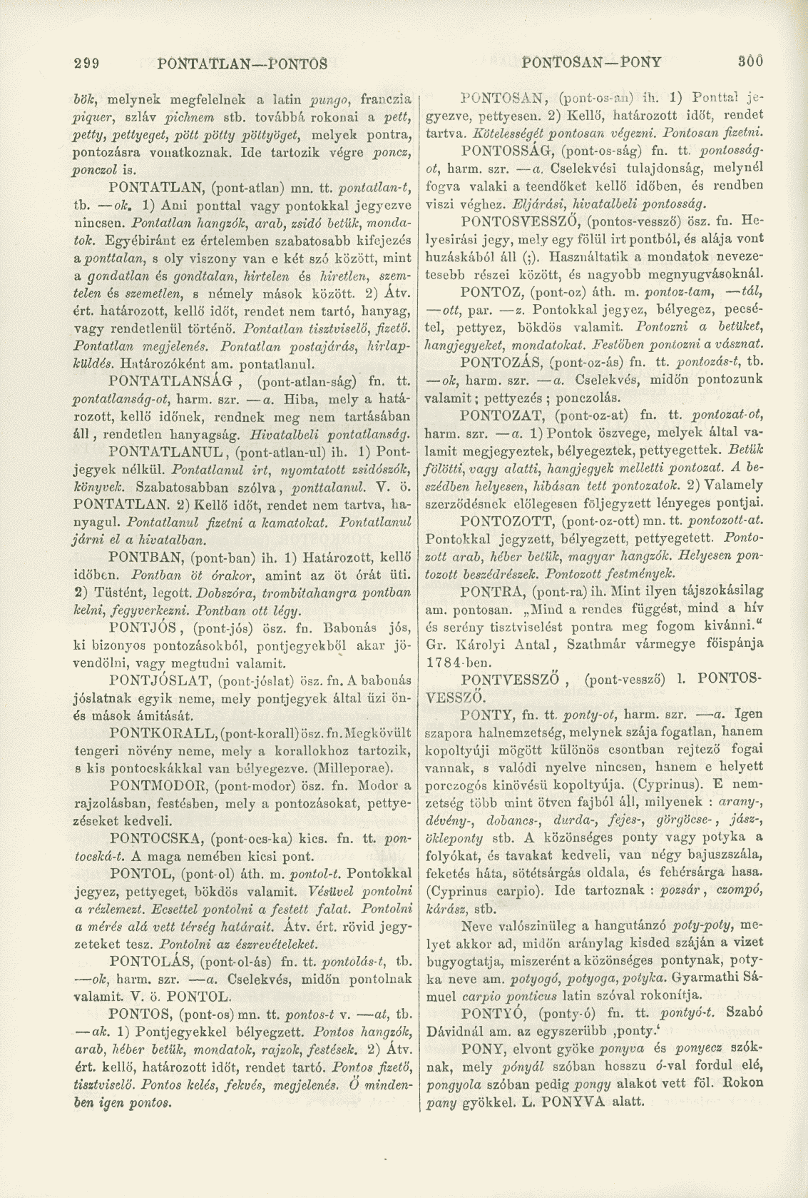 299 PONTATLAN PONTOS PONTOSAN PONY SÓÖ bök, melynek megfelelnek a latin pungo, franczia piquer, szláv pichnem stb.