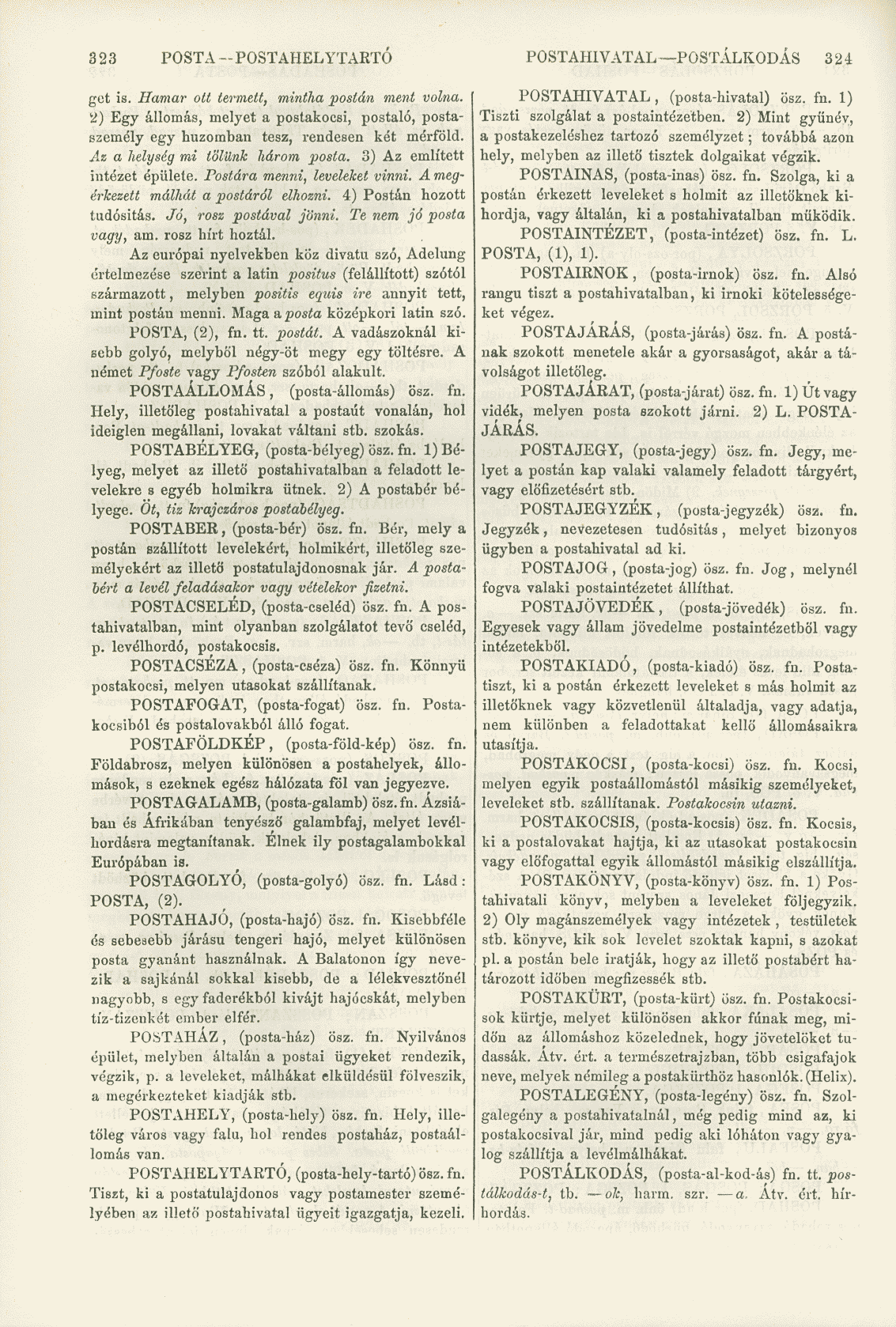 323 POSTA-POSTAHELYTARTÓ POSTAHIVATAL POSTÁLKODÁS 324 got is. Hamar ott termett, mintha postán ment volna.