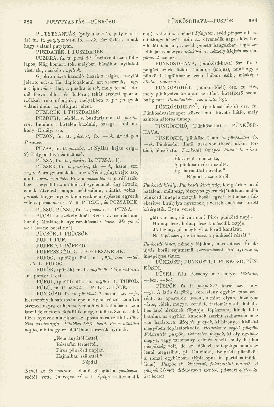 383 PUTYTYANTÁS PÜNKÖSD PÜNKÖSDHAVA PÜSPÖK 384 PUTYTYANTÁS, (puty-u-an-t-ás, puty-v-an-tás) nap); valamint a német Pfwgslen, svéd pingest stb is; fn. tt. putytyantás-t, tb. ok.