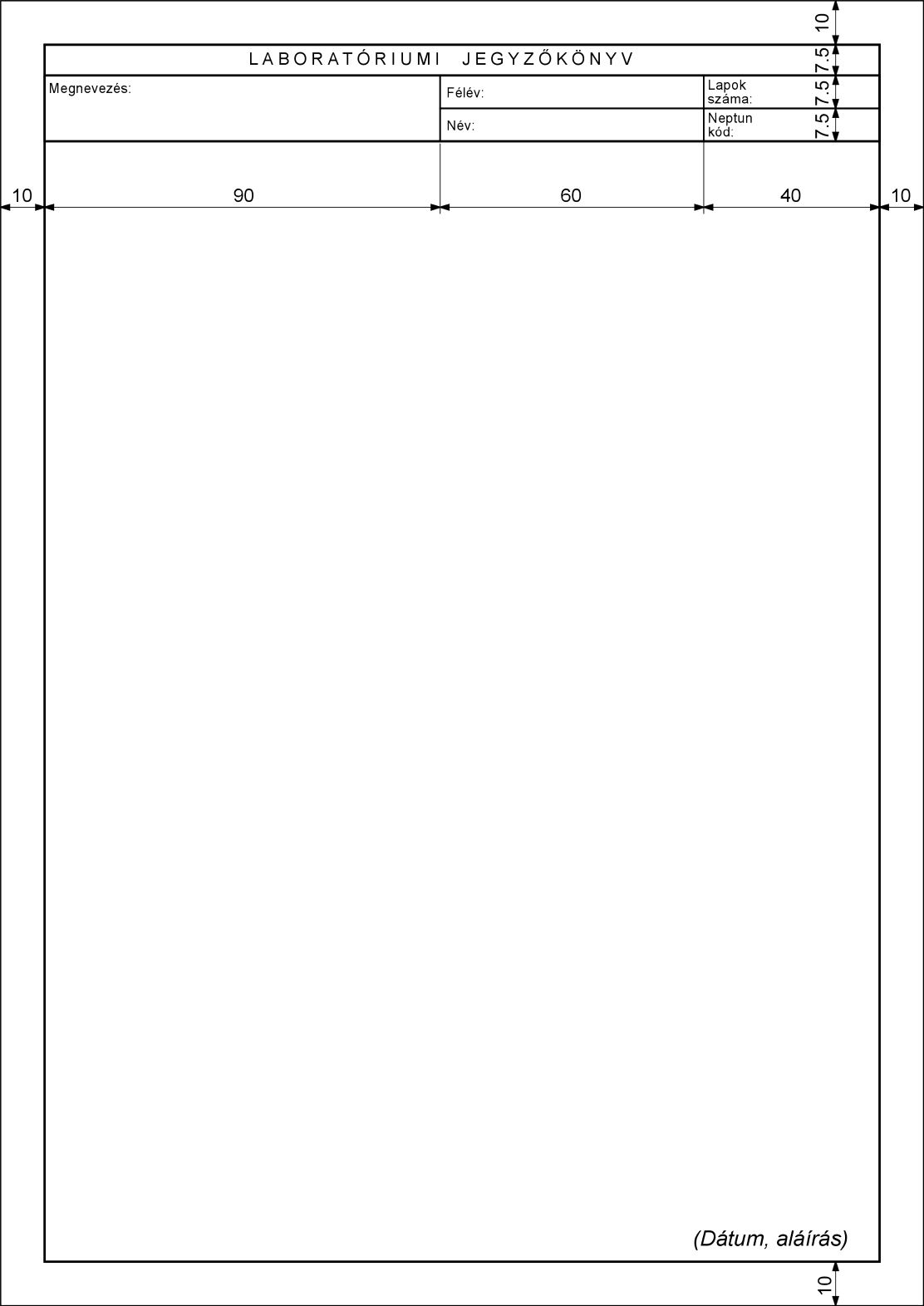 3. Laboratóriumi jegyzőkönyvre vonatkozó követelmények A laboratóriumi mérések során a minta szerinti, A4-es méretű Laboratóriumi jegyzőkönyvet kell készíteni.
