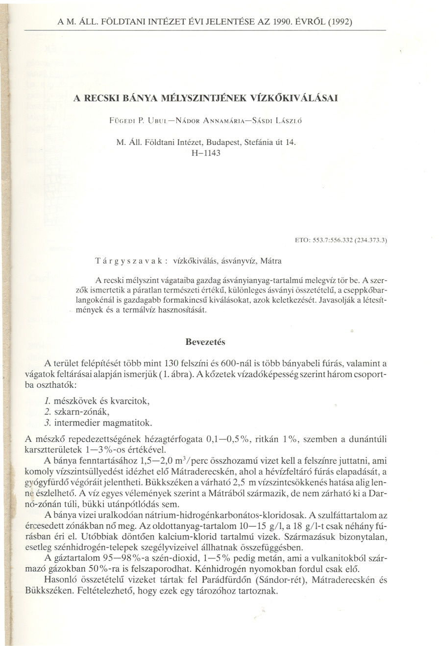 A M. ÁLL. FÖLDTANI INTÉZET ÉVI JELENTÉSE AZ 1990. ÉVROL (1992) A RECSKI BÁNYA MÉLYSZINTJÉNEK VÍZKOKIV ÁLÁSAI FÜGEDI P. UBlIL-NÁDOR ANNAMÁRIA-SÁSDI LÁSZLÓ M. Áll.