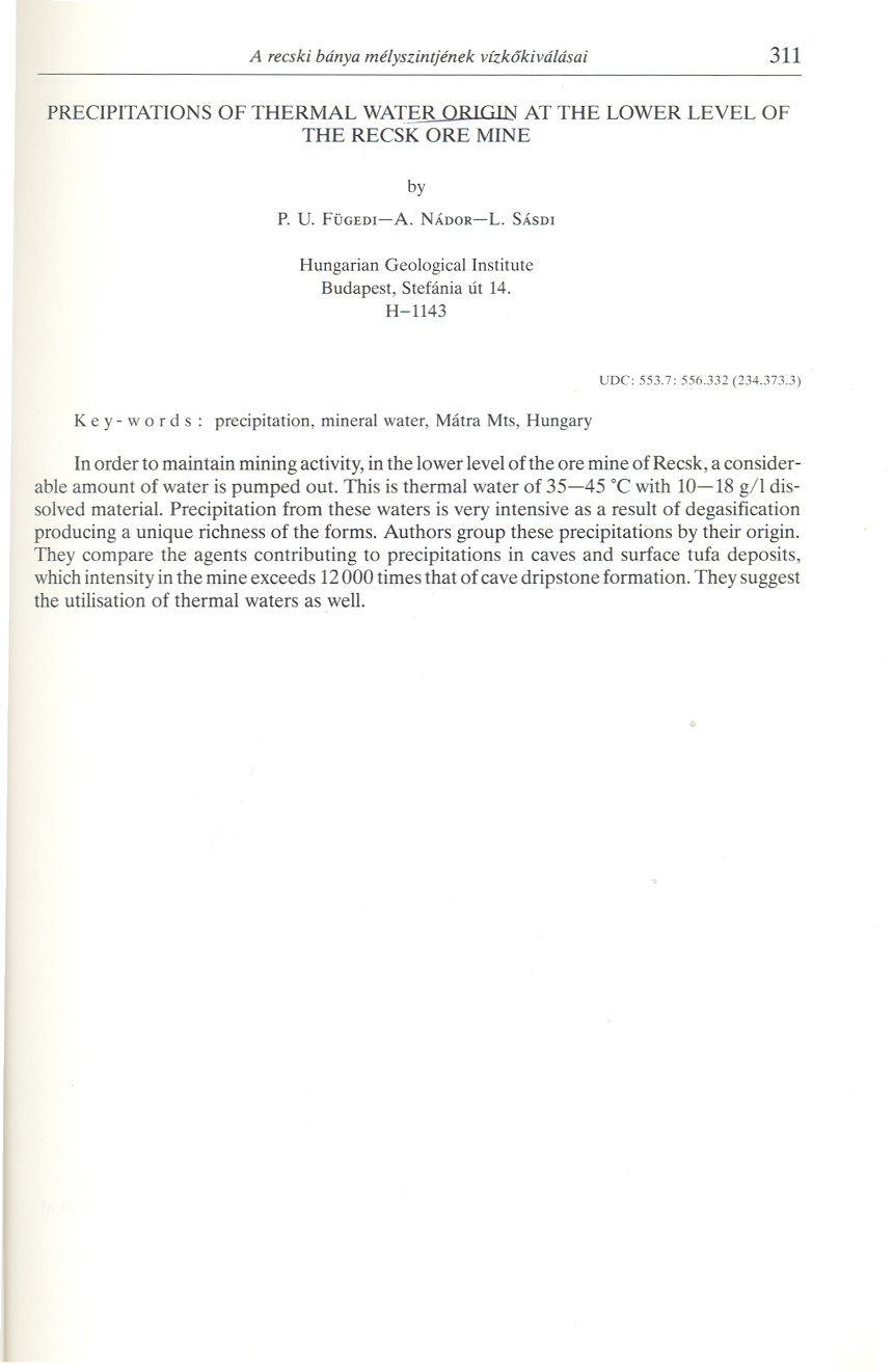 A recski bánya mé/yszintjének vízkókivá/ásai 311 PRECIPITATIONS OF THERMAL WATER ORTGJN AT THE LOWER LEVEL OF THE RECSK ORE MINE by P. U. FÜGEDI-A. NÁDOR-L.