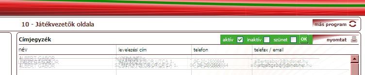 A program kilistázza az adott megyéhez tartozó összes játékvezető adatát. Az alap beállítás szerint csak az aktív játékvezetők jelennek meg.