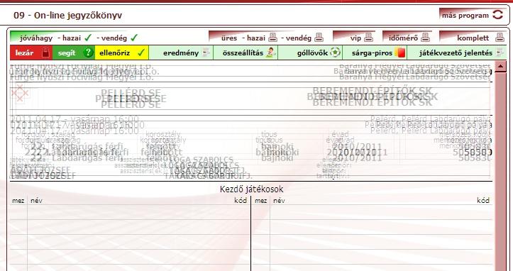 A program már kitöltötte előre a mérkőzés alapadatait: - mérkőző felek - helyszín, időpont - bajnokság - játékvezetők adatai Mérkőzés előtti feladatok: A jegyzőkönyv sikeres megnyitása után a