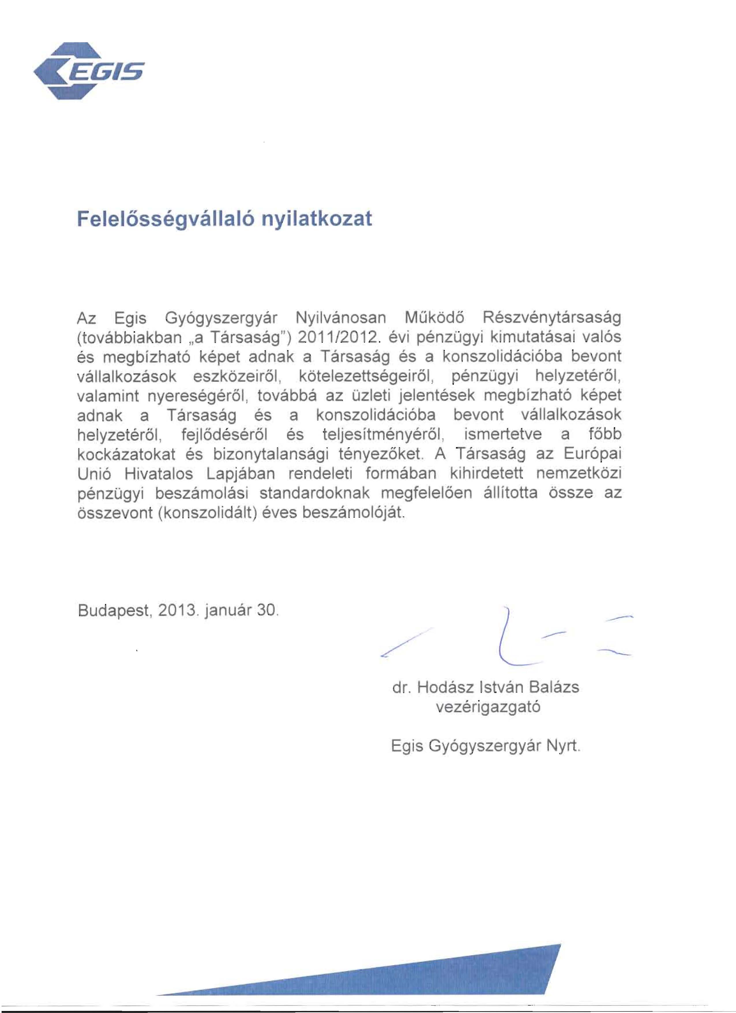 Felelc5ssegvallal6 nyilatkozat Az Egis Gy6gyszergyar Nyilvanosan MOkod6 Reszvenytarsasag (tovabbiakban "a Tarsasag") 2011/2012.