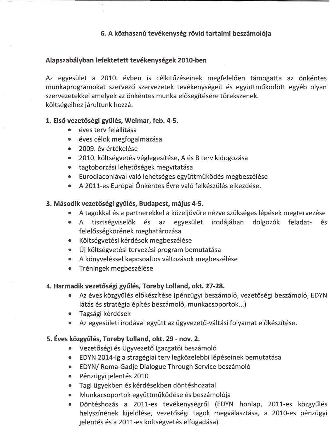 6. A kozhasznu tevekenyseg rovid tartalmi beszamol6ja Alapszabalyban lefektetett tevekenysegek 2010-ben Az egyesulet a 2010.