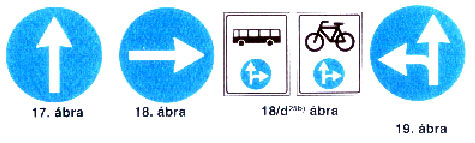 ábra); a tábla azt jelzi, hogy az útkereszteződésben a táblán lévő nyíl (nyilak) által jelzett irányban (irányok valamelyikében) kell továbbhaladni.