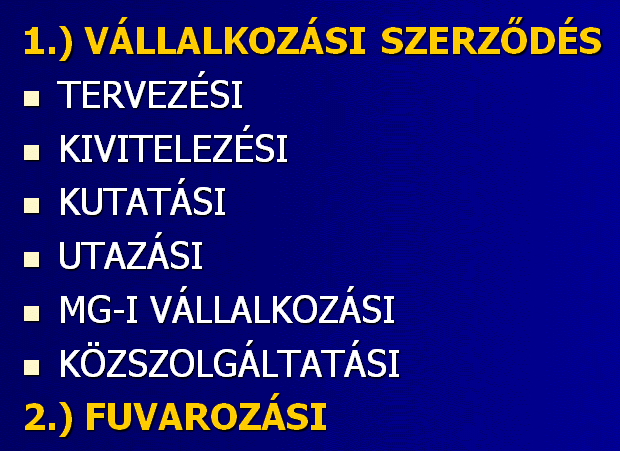 KÜLÖNÖS RÉSZI SZERZŐDÉSEK VÁLLALKOZÁSI SZERZŐDÉS vállalkozási szerződés alapján a vállalkozó tevékenységgel elérhető eredmény (mű) megvalósítására, megrendelő annak átvételére és a vállalkozói díj