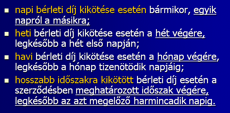 A szerződés alakja: bérleti szerződésnél célszerű az írásbeliség, de csak a haszonbérleti szerződésnél kötelező Költségviselés: mindkettőnél a szokásos fenntartási költségeket a bérlő viseli, a