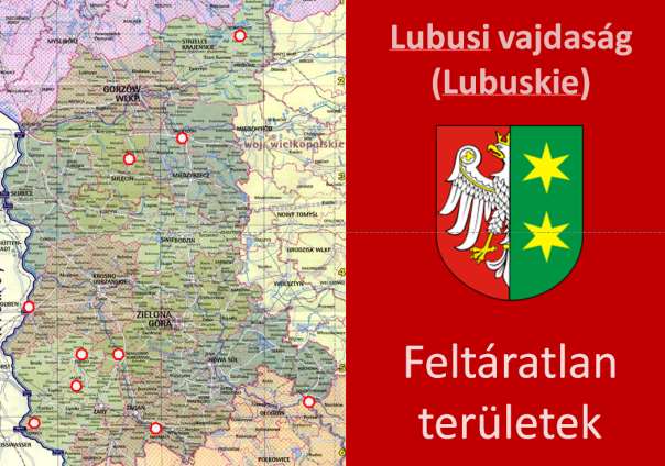 A lubusi vajdaság címere Feltáratlan területek Ebben a részben a 2013-ban a Rally Polska 2013 autóstúra során részben időhiány, másrészt a fennmaradt történeti emlékek hiányában tíz kihagyott várost