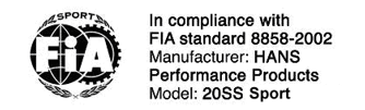 approuvés HANS selon FIA 8858 2002 Modell Gyártó Címke 30R Wide +10 30R Wide +20 40R with a S/N as from 3005 10M Economy 10M Extra 10M rofessional 20XS Economy 20XS Extra 20XS rofessional 20SS