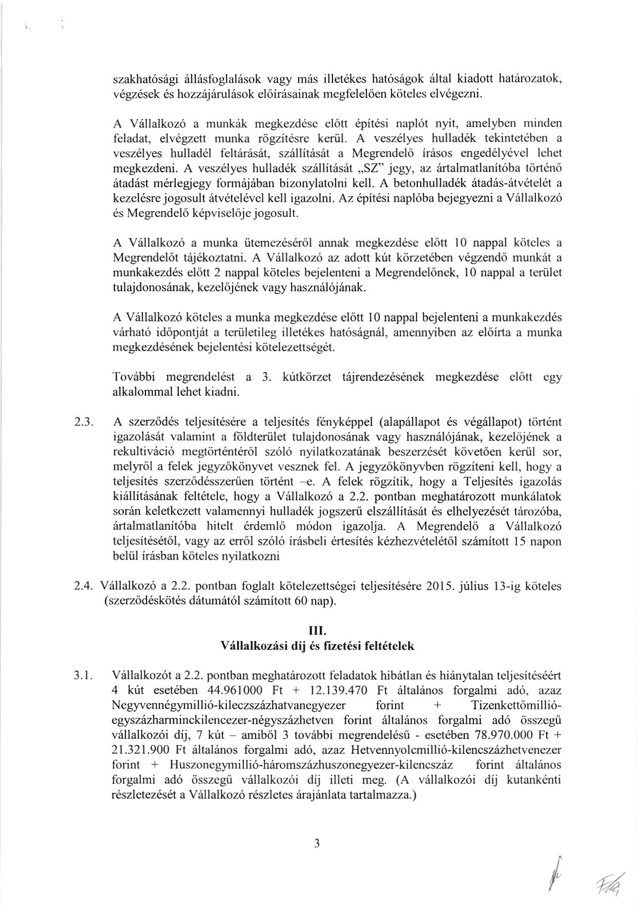 szakhat6sagi illisfbglalasok vagy mds illetdkes hat6sagok Altal kiadott hatarozatok, v6gz6sek 6s hozzdjriruliisok el6iriisainak megl'elel<ien kiitcles elvigezni.