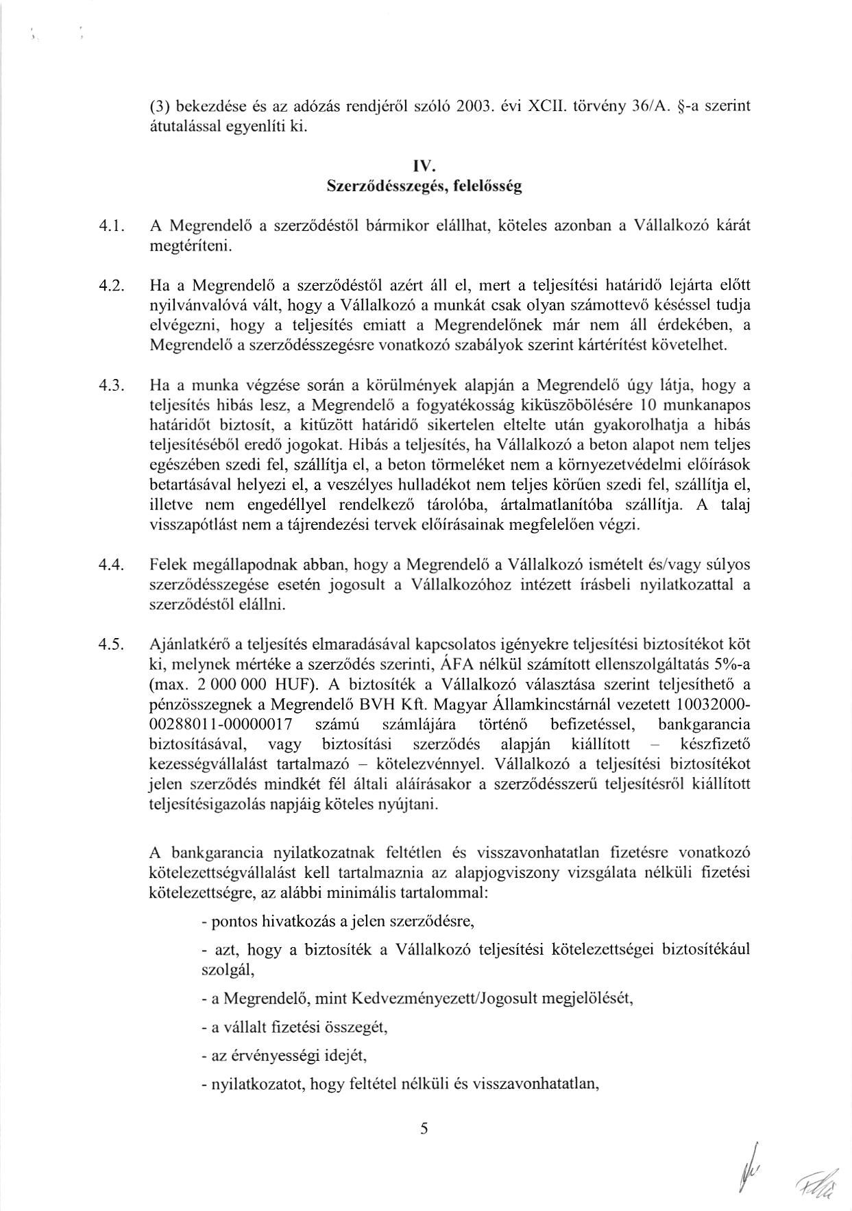 (3) bckezddse 6s az ad6z6s rcndjdr<il szol6 2003. evi XCII. ti,rr'eny 36/,4. $-a szerint etutalessal egyenliti ki. IV. Szerz6d6sszcg6s, feleldss69 4.1.