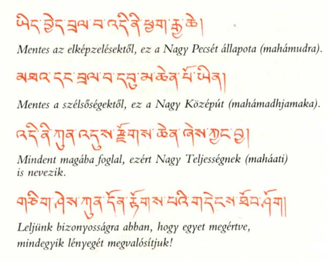 Tizenkilencedik versszak Mentes az elképzelésektől, ez a Nagy Pecsét állapota (mahámudra). Mentes a szélsőségektől, ez a Nagy Középút (mahámadjamaka).