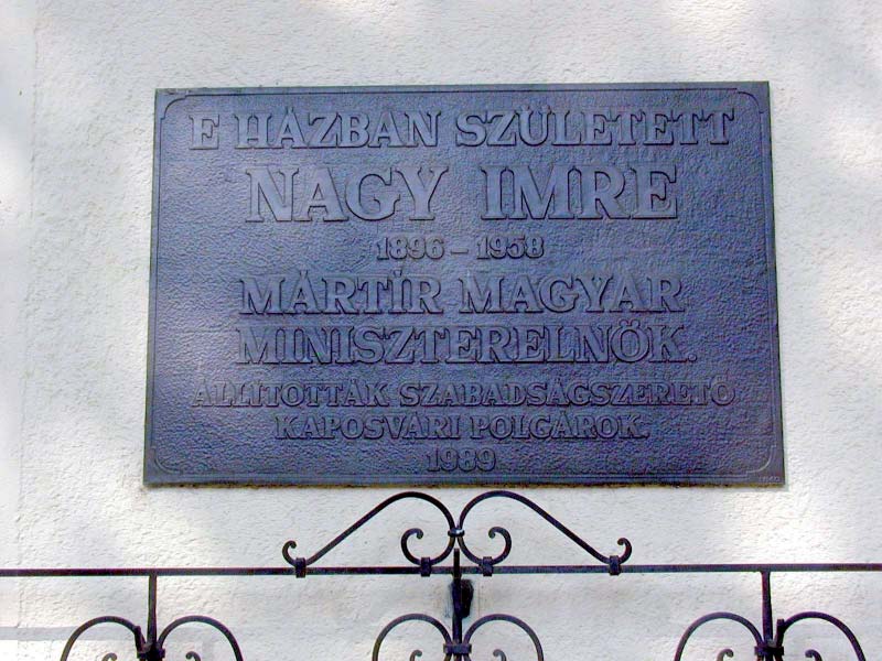 50 Szövege: E házban született Nagy Imre 1896 1958 mártír magyar miniszterelnök. Állították szabadságszerető kaposvári polgárok. 1989 Avatás éve: 1989. június 15.