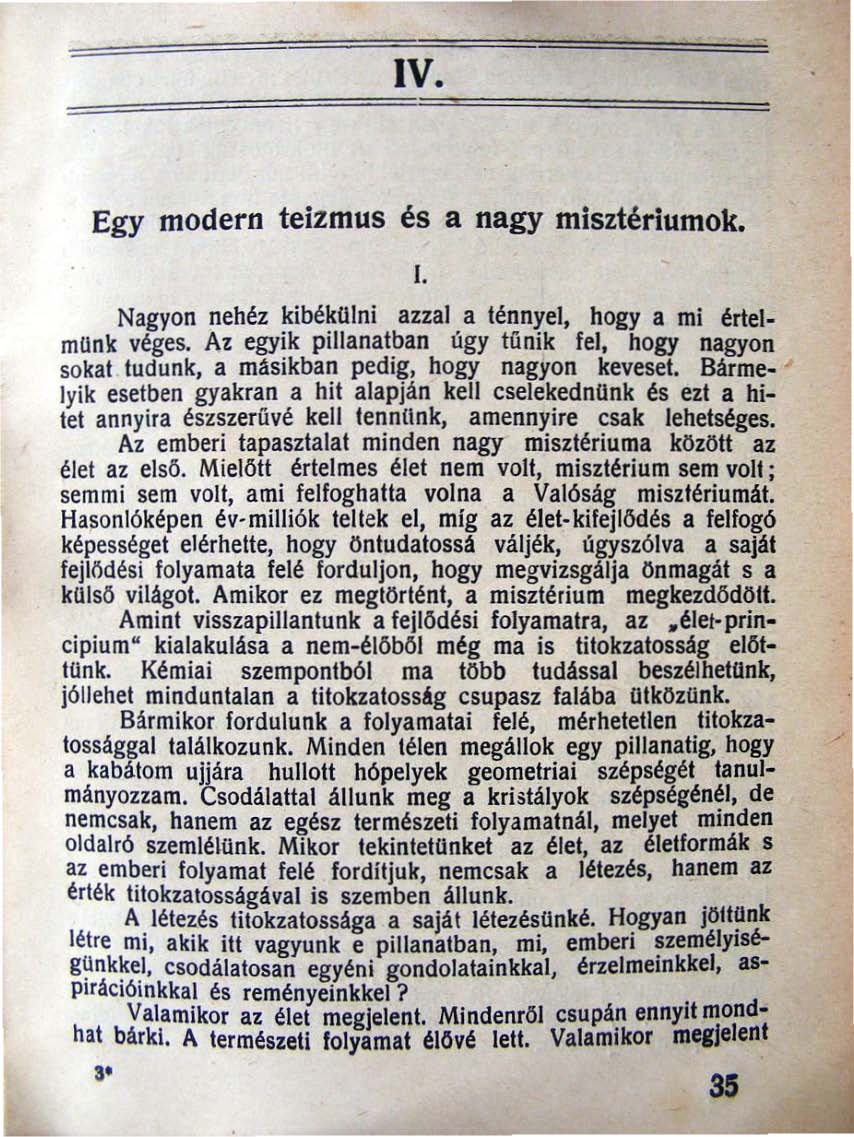 IV. Egy modern teizmus és a nagy misztériumok. I. Nagyon nehéz kibékulni azzal a ténnyel, hogya mi értel. munk véges.