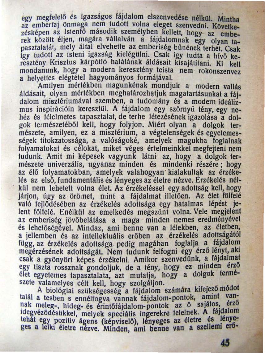 egy meg fe lel ő ~s igazságos lájdalom elszenvedé.. nélkul. Mintha az emberfa j önm aga nem t~d o tt volna eleget szenvedni.