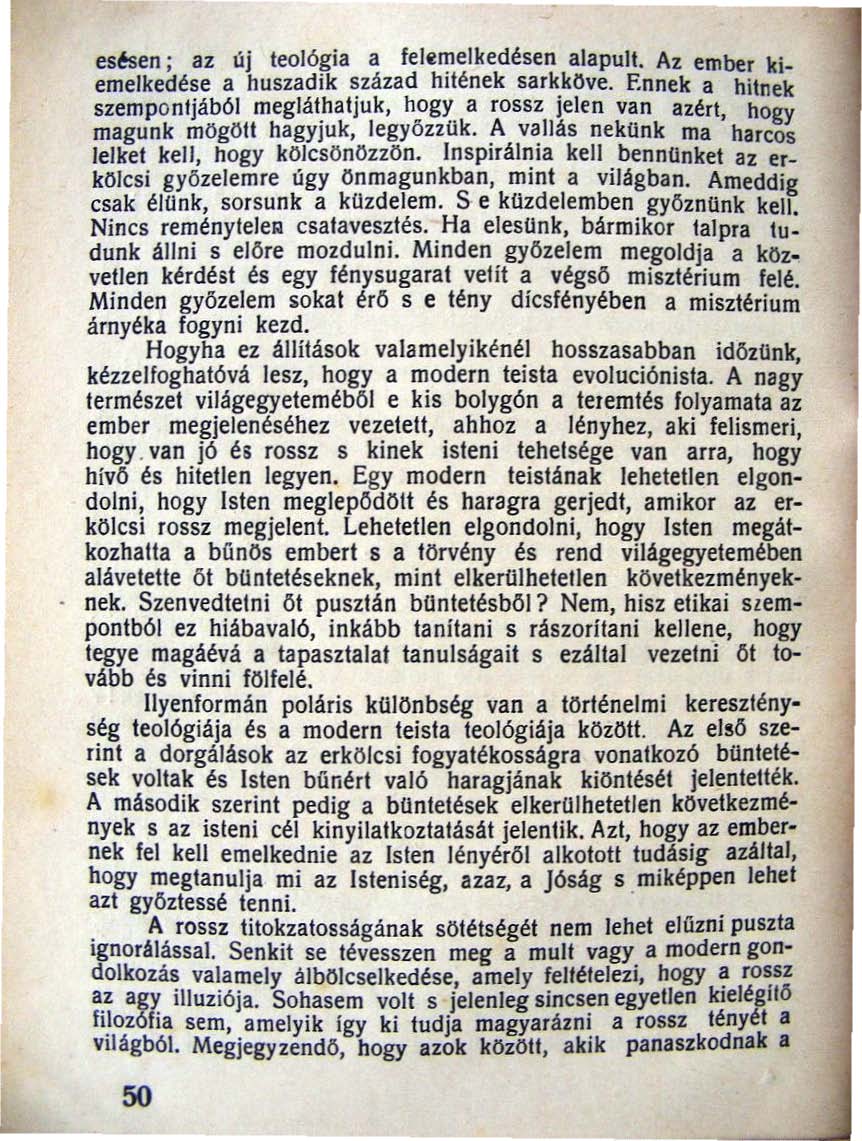 es~en; az új teológia a felemelkedése" alapult. Az ember kiemelkedése a huszadik század hitének sarkköve.