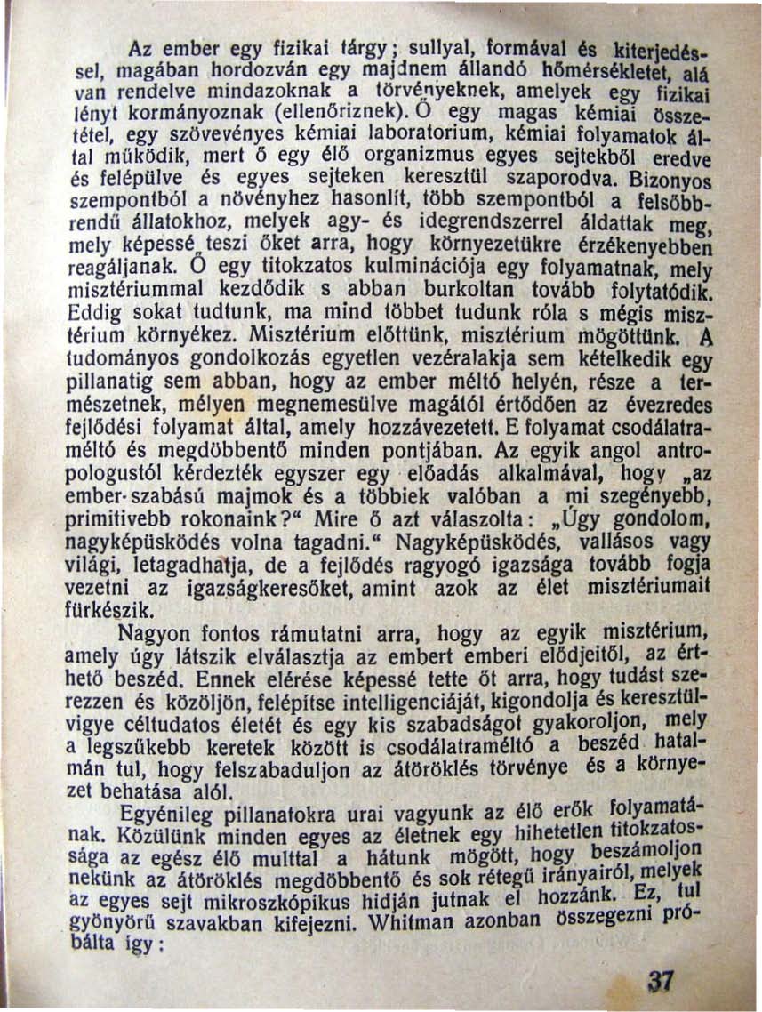 Az ember egy fizikai lárgy; sullyal, lormával H kllerled!. sel, magában hordozván egy majdnem állandó homéra!