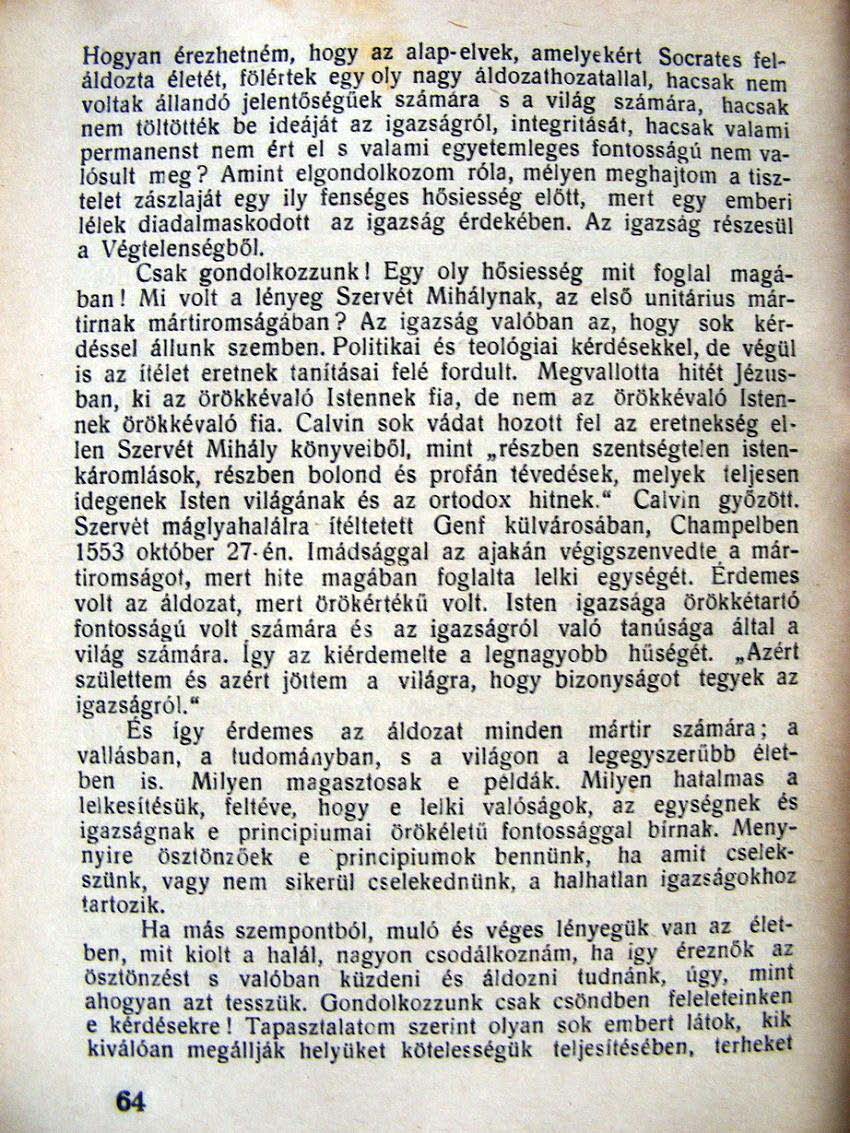 Hogyan érezhetném, hogy az alap-elvek, amelyekért Socrates feláldozta életét, fölértek egy oly nagy aldozalhozatallal, hacsak nem voltak állandó jelentöségflek számára s a világ számára hacsak nem