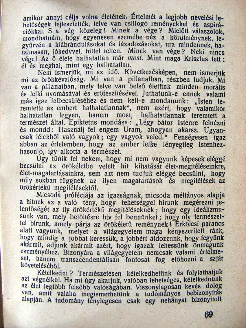 - amikor annyi célja volna élelének, Erlelmél a legjobb nevelési lehetőségek fejlesztették, telve van csillogó reményekkel és aspirációkka/. S a vég közeleg J Minek a vége?