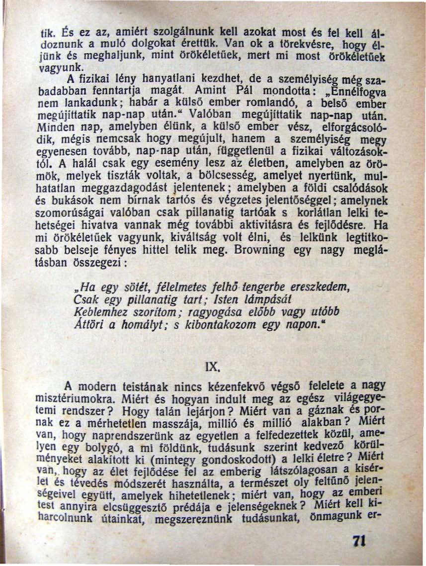 tik. És ez az, amiért.zolgálnunk kell azokat most é. fel kell áldoznunk a mul? dolgo~at érettük. yan ok a t~rekvésre. hogy él. junk és meghaljunk, mmt OrOkéJetuek, meri ml most örokéletúek vagyunk.