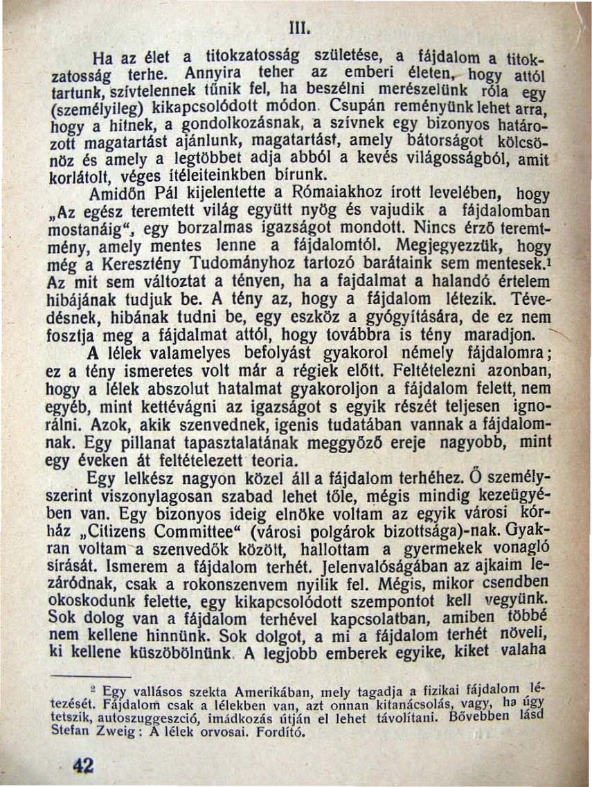 III. Ha az élet a titokzatosság születése, a fájdatom a titokzatos ság terhe.