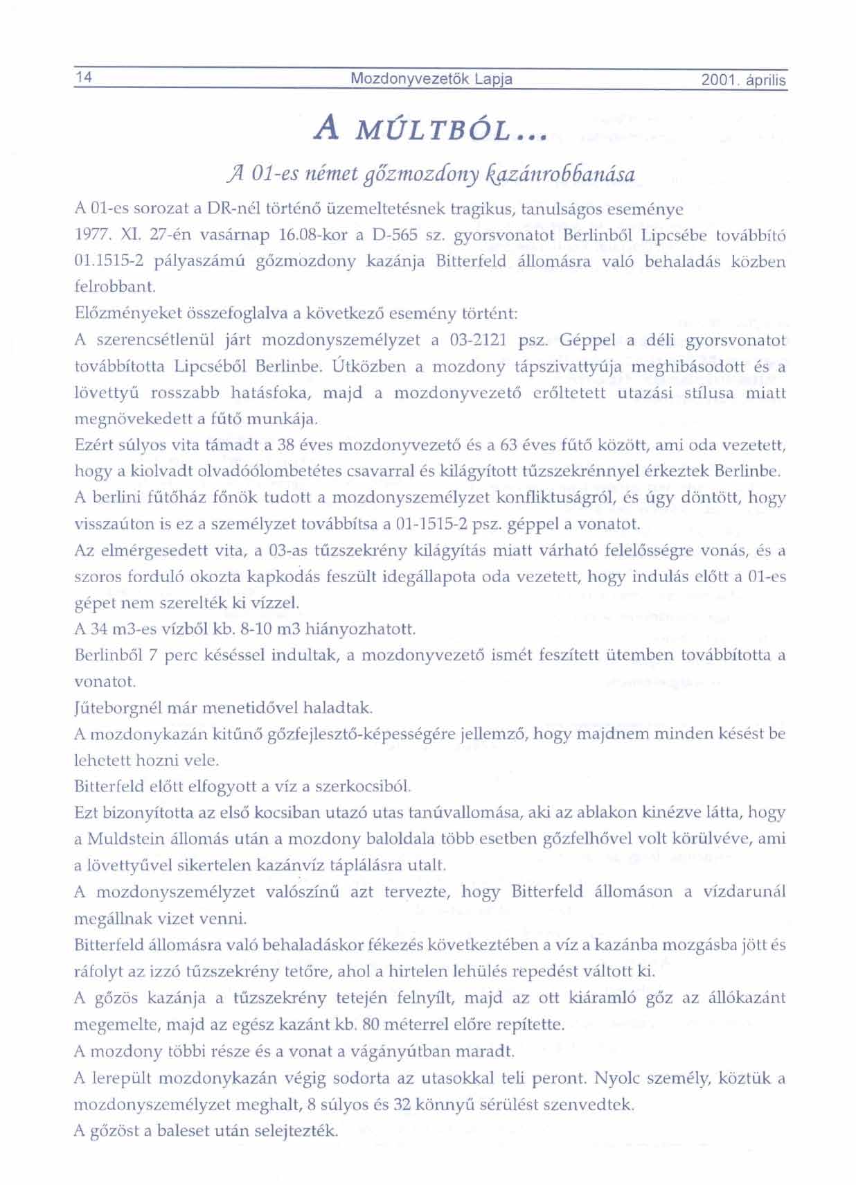 14 Mozdon yvezetok Lapja 2001. aprilis A 01-es sorozat a DR-nel tort6116 iizemeltetesnek tragikus, tanulsiigos esemknye 1977. XI. 27-611 vasarnap 16.08-kor a D-565 sz.