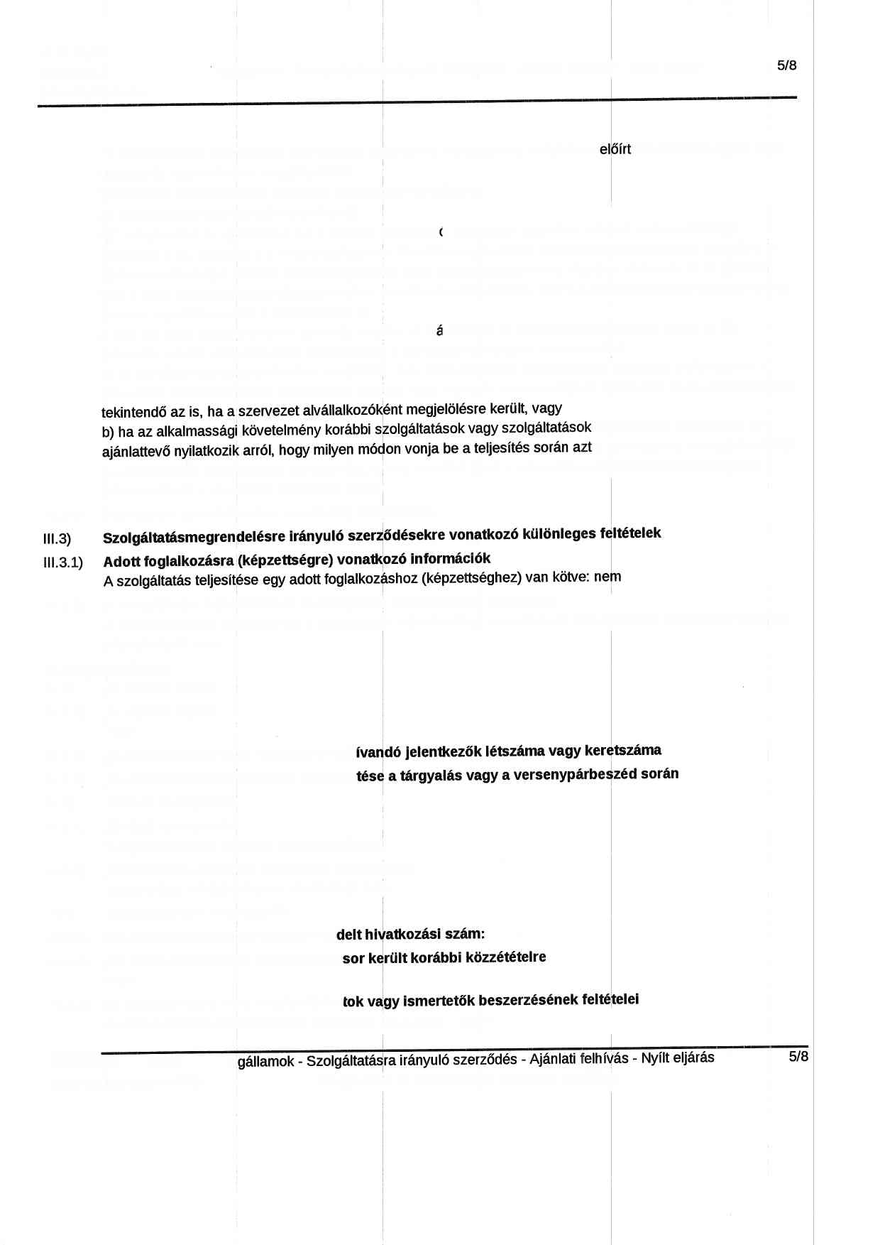 HL/S S12I' 03107120L2 207467-20L2-HU Tagllamok - SzolgAltatAsrrrAnyul6 szerz6d6s - Ajdnlat felhv6p - Nylt el6r6s, A referenc6nak taltalmazna kell tov6bba valamenny olyan adatot, melyb6l az